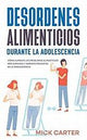 DESORDENES ALIMENTICIOS DURANTE LA ADOLESCENCIA