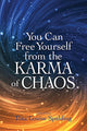 YOU CAN FEE YOURSELFV FROM THE KARMA OF CHAOS